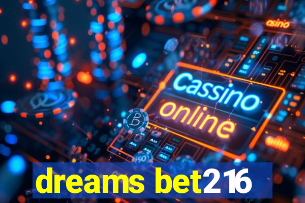 dreams bet216